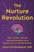 Nurture Grand Central Publishing The Nurture Revolution