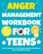 Anger Management Workbook for Teens: 30+ CBT Activities to Control Anger, Manage Emotions, Reduce Stress, and Build Self-Control.