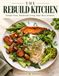 La cuisine de reconstruction : nourriture simple. Vie équilibrée. Nutrition réelle.