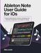 Ableton Note User Guide For iOS: Master Mobile Music Creation, Sampling, And Workflow Integration From Sketch To Song.