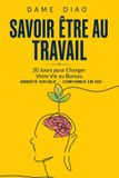 SAVOIR Independently Published Savoir Être Au Travail: 30 Jours pour Changer Votre Vie au Bureau — Vaincre l'anxiété sociale et gagner en confiance