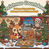 Christmas Magic Christmas Countdown: 24 days of cozy coloring make your own Christmas Magic