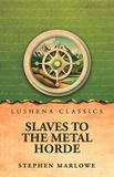 Slaves Lushena Books Slaves to the Metal Horde Paperback