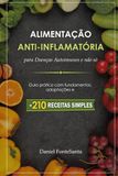 Alimentação Anti-Inflamatória para Doenças Autoimunes e não só: Guia Prático Com Fundamentos, Adaptações e 210 Receitas Simples