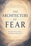 THE ARCHITECTURE OF FEAR: How Fear Moves, Scales, and Settles in Human Life