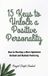 15 Keys to Unlock a Positive Personality: How to Develop a More Optimistic Outlook and Radiate Positivity