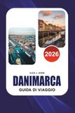 DANIMARCA Guida di viaggio 2026