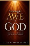 Standing in Awe of God: Rediscovering Reverence and the Fear of the Lord