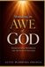 Standing in Awe of God: Rediscovering Reverence and the Fear of the Lord