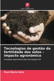 Tecnologias Edicoes Nosso Conhecimento Tecnologias de gestão da fertilidade dos solos - impacto agronómico