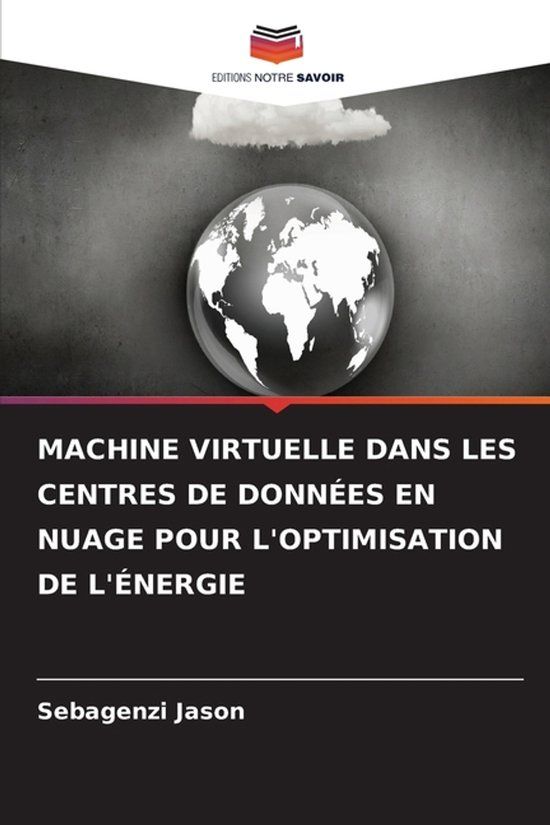 MACHINE Editions Notre Savoir Machine Virtuelle Dans Les Centres de Données En Nuage Pour l'Optimisation de l'Énergie
