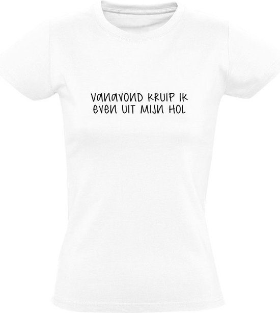 Vanavond kruip ik even uit mijn hol Dames T-shirt XXL - Wit