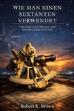 WIE Bol Wie Man Einen Sextanten Verwendet Paperback