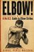 Elbow!: No B.S. Striking Guides- Elbow!