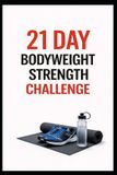 21 Bol 21 Day Challenges- 21 Day Bodyweight Strength Challenge