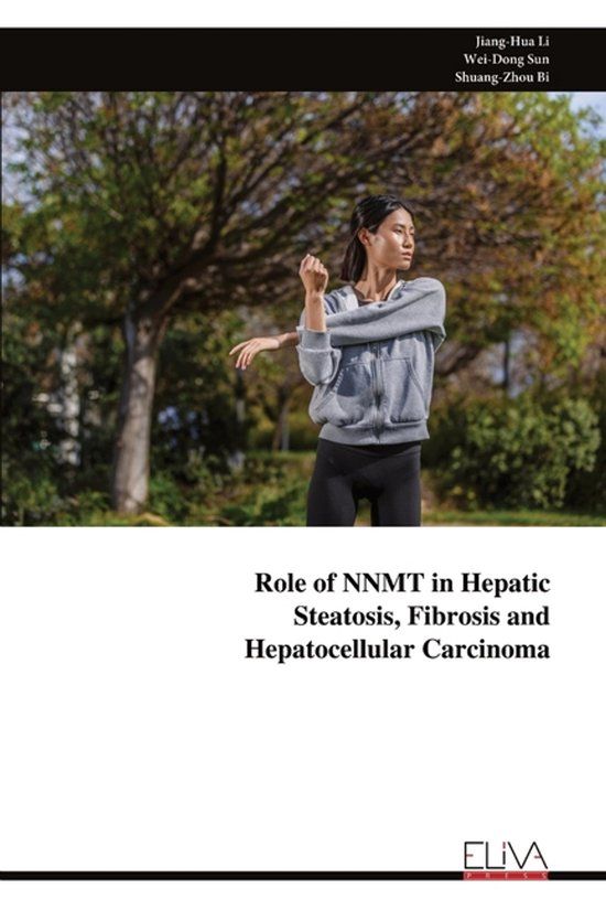 Role Libri GmbH Role of NNMT in Hepatic Steatosis, Fibrosis and Hepatocellular Carcinoma