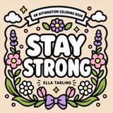 Stay Strong Coloring Book: 40 Bold and Easy Positive Affirmations