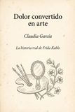 Dolor Frida Kahlo Dolor convertido en arte: La historia real de Frida Kahlo