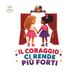 Il Coraggio ci rende più Forti