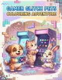 Gamer Glitch Pets: Colouring Book