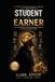 Student Independently Published Student to Earner: How to Build Skills, Mindset & Multiple Income Streams — A Student's Guide to Financial Freedom From Zero, Without a Laptop or Money Paperback