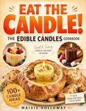 Mange la bougie ! Le livre de recettes de bougies comestibles
