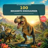 100 BEKANNTE DINOSAURIER