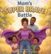 Mom's Super Brave Battle - Hardcover