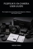FUJIFILM X-E4 CAMERA USER GUIDE