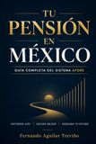 Tu Pensión en México: Guía Completa del Sistema AFORE