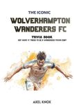 Wolverhampton Wanderers FC The Iconic Sports Trivia Collection
