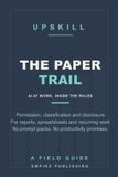 The Empire Publishing The Paper Trail: How to Use Workplace AI on Reports, Spreadsheets and Recurring Deliverables Without Breaking Policy, Leaking Data or Losing Credibility (A Field Guide) Paperback