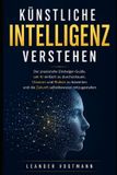 Künstliche Independently Published Künstliche Intelligenz verstehen
