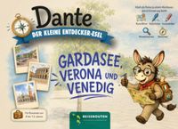 Gardasee, Verona & Venedig – Großer Reiseführer für Kinder | Dante, der kleine Entdecker-Esel: 100 Seiten mit Spielen, Wissenswertem und ... bis Malcesine, bis nach Verona und Venedig