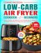 Low-Carb Air Fryer Cookbook For Beginners