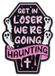 Easure Pin - Get in Loser Coffin