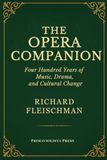The Opera Companion: Four Hundred Years of Music, Drama, and Cultural Change