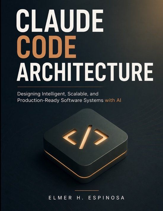 Claude Engineering Pathways- Claude Code Architecture: Designing Intelligent, Scalable, and Production-Ready Software Systems with AI: 2