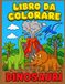 Il Mio Primo Grande Libro dei Dinosauri da Colorare