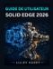 GUIDE Solid Edge Guide de Utilisateur Solid Edge 2026