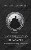 Il Crepuscolo di Azazel: Prequel I - La Notte dei Cinque Eserciti