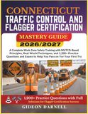CONNECTICUT TRAFFIC CONTROL AND FLAGGER CERTIFICATION MASTERY GUIDE 2026/2027