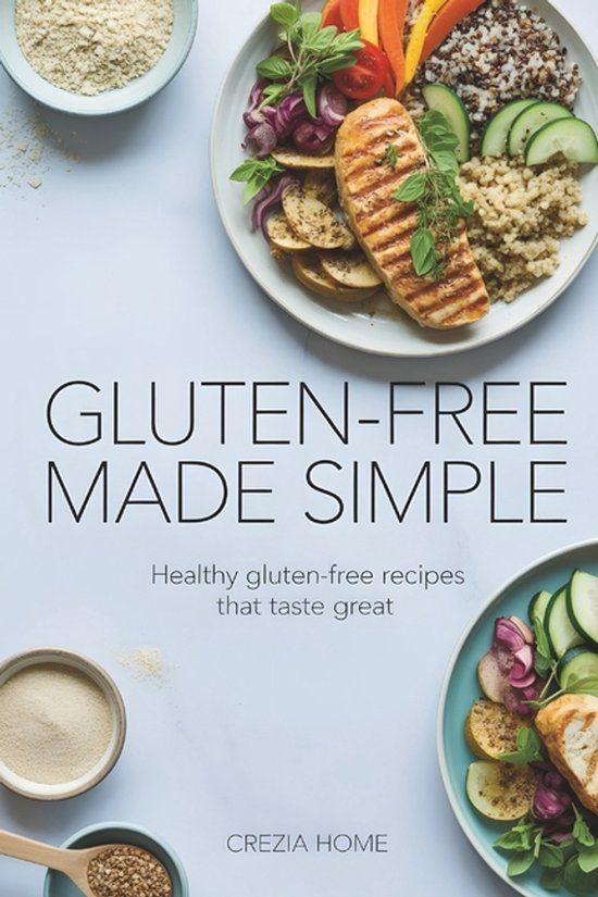 Gluten-Free Independently Published Gluten-Free Made Simple: Healthy Gluten-Free Recipes That Taste Great Paperback