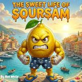 The Sweet Life of Sour Sam
