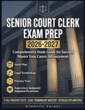 Senior Court Clerk Exam Prep 2026-2027: The Complete Study System with 6 Full-Length Practice Tests, Supervisory Judgment Scenarios, Legal Terminology Mastery, and Detailed Answer Explanations