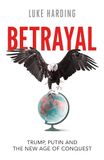 Betrayal: Easy Access System Europe Betrayal: Trump, Putin and The New Age of Conquest Hardcover