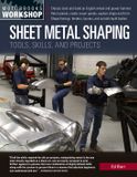 Sheet Motorbooks Sheet Metal Shaping: Tools, Skills, and Projects