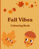 FALL VIBES: Cozy Autumn Colouring Book