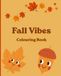 FALL VIBES: Cozy Autumn Colouring Book
