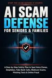 Défense contre les arnaques IA pour seniors et familles : un plan de sécurité étape par étape pour repérer les clones vocaux, les deepfakes, les faux appels bancaires, les arnaques Medicare, les SMS de phishing et la fraude en ligne
